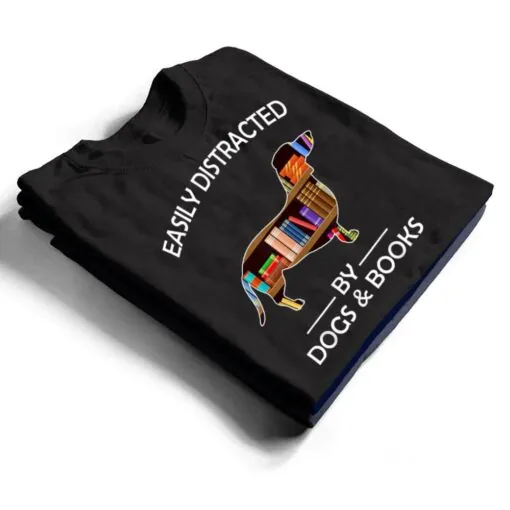 Easily Distracted By Dogs & Books Funny Dachshund T Shirt