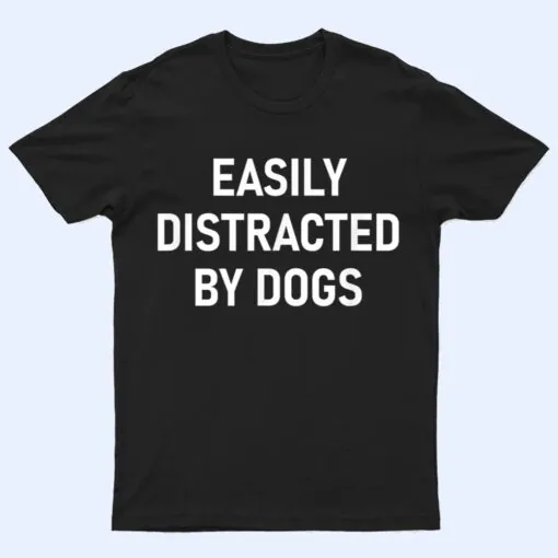 Easily Distracted By Dogs