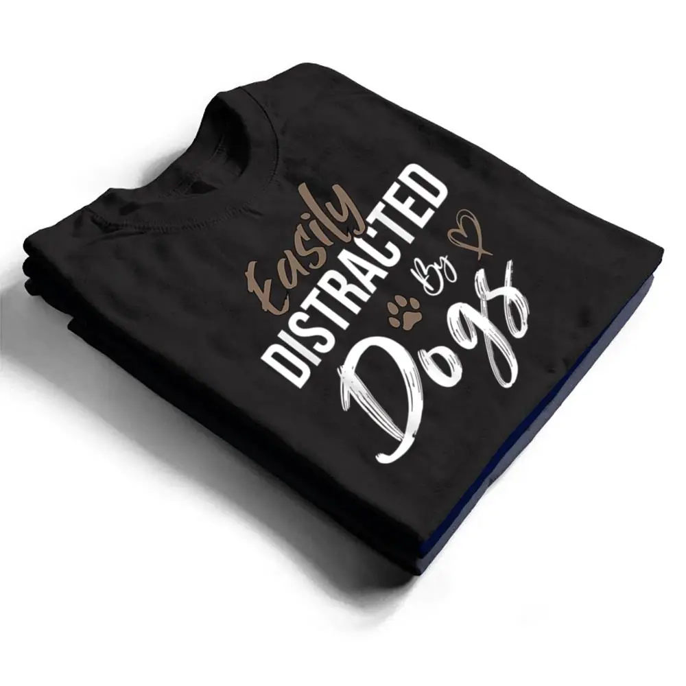 Easily-Distracted-By-Dogs-Funny-Saying-Pet-Lover-Dog-Mom-T-Shirt-1 Easily Distracted By Dogs Funny Saying Pet Lover - Dog Mom T Shirt