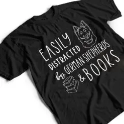 Easily Distracted German Shepherds & Books , Dog Lover T Shirt Easily Distracted German Shepherds & Books , Dog Lover T Shirt