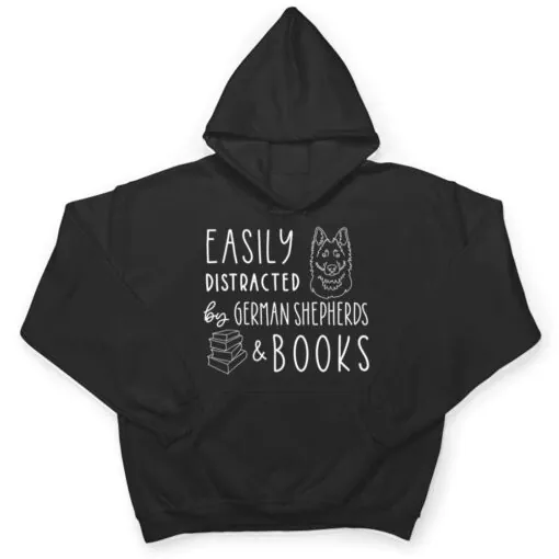 Easily Distracted German Shepherds & Books , Dog Lover T Shirt