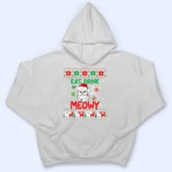 Eat, Drink, And Be Meowy - Funny Christmas Cat Outfit T Shirt Eat, Drink, And Be Meowy - Funny Christmas Cat Outfit T Shirt