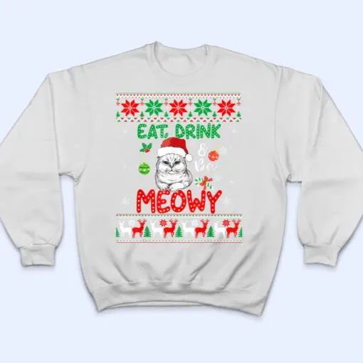 Eat, Drink, And Be Meowy - Funny Christmas Cat Outfit T Shirt