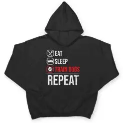 Eat Sleep Train Dogs Repeat Animal Lover Pet Dog Trainer T Shirt Eat Sleep Train Dogs Repeat Animal Lover Pet Dog Trainer T Shirt