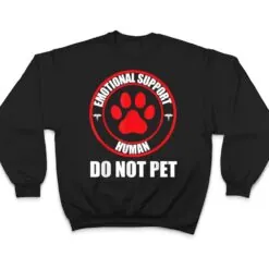 Emotional Support Human Do Not Pet Funny Dog Lover Gifts T Shirt Emotional Support Human Do Not Pet Funny Dog Lover Gifts T Shirt