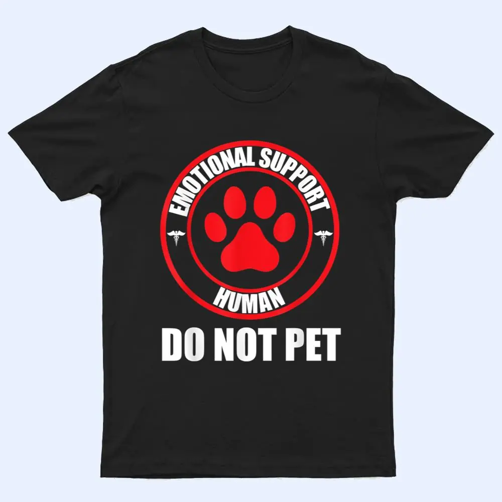 Emotional Support Human Do Not Pet Funny Dog Lover Gifts T Shirt Emotional Support Human Do Not Pet Funny Dog Lover Gifts T Shirt