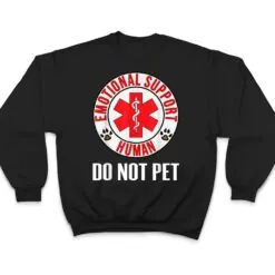 Emotional Support Human Do Not Pet - Service Dog Love Humor T Shirt Emotional Support Human Do Not Pet - Service Dog Love Humor T Shirt