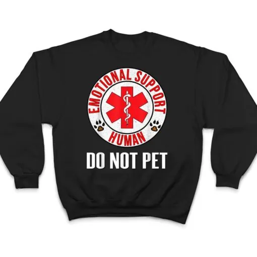 Emotional Support Human Do Not Pet - Service Dog Love Humor T Shirt