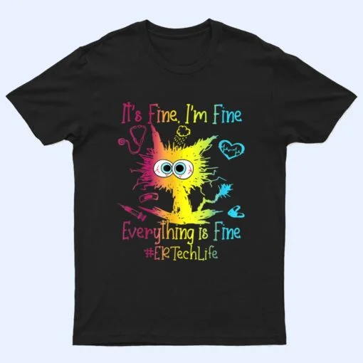 Er Ech Life It S Fine I M Fine Everything Is Fine Cat T Shirt