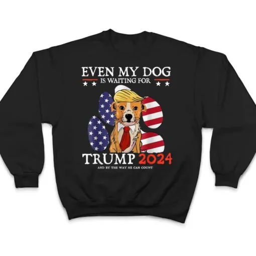 Even My Dog Is Waiting For Trump 2024 For Men Women Ver 1 T Shirt