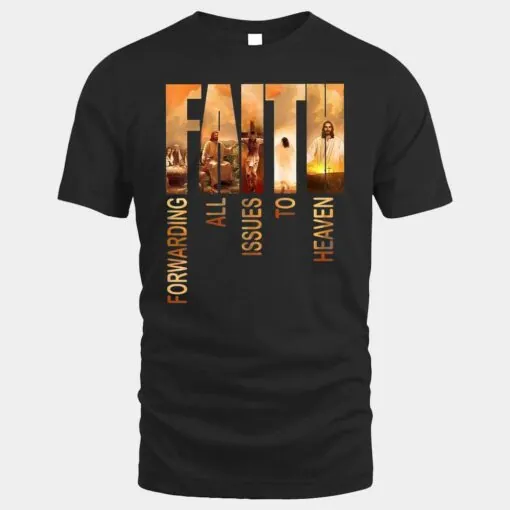 Faith Forwarding All Issues To Heaven Jesus Faith Christian