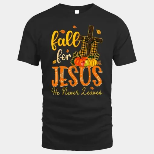 Fall For Jesus He Never Leave Christian Jesus Love