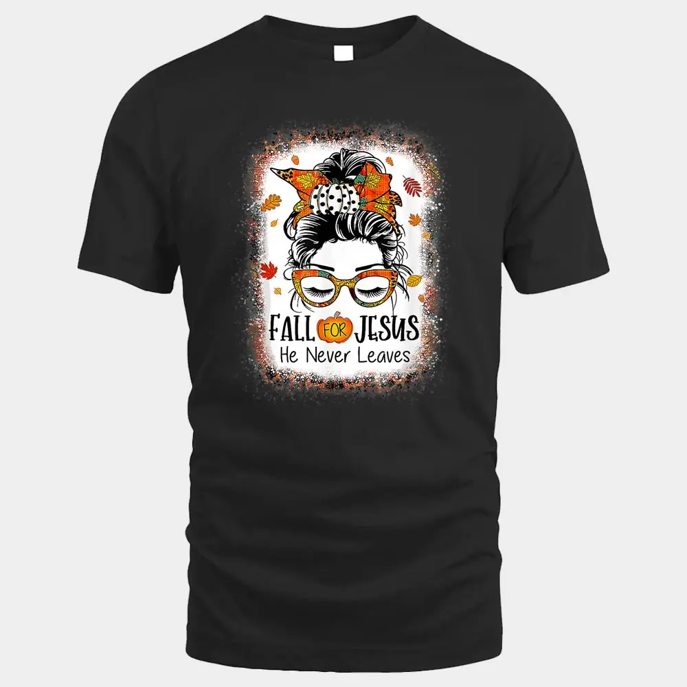 Fall For Jesus He Never Leaves  Bleached Fall Messy Bun Ver 2 Fall For Jesus He Never Leaves  Bleached Fall Messy Bun Ver 2