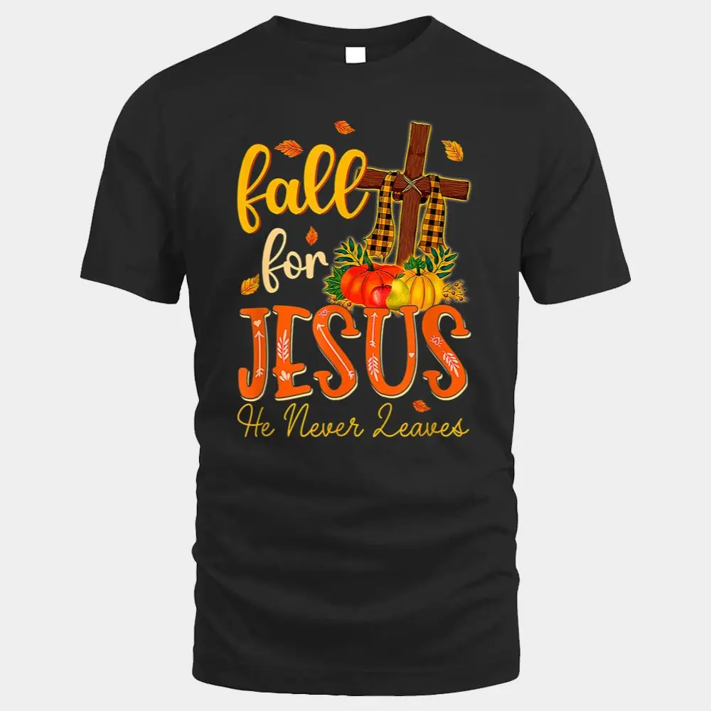 Fall For Jesus He Never Leaves Christian Cross Thanksgiving_2 Fall For Jesus He Never Leaves Christian Cross Thanksgiving_2