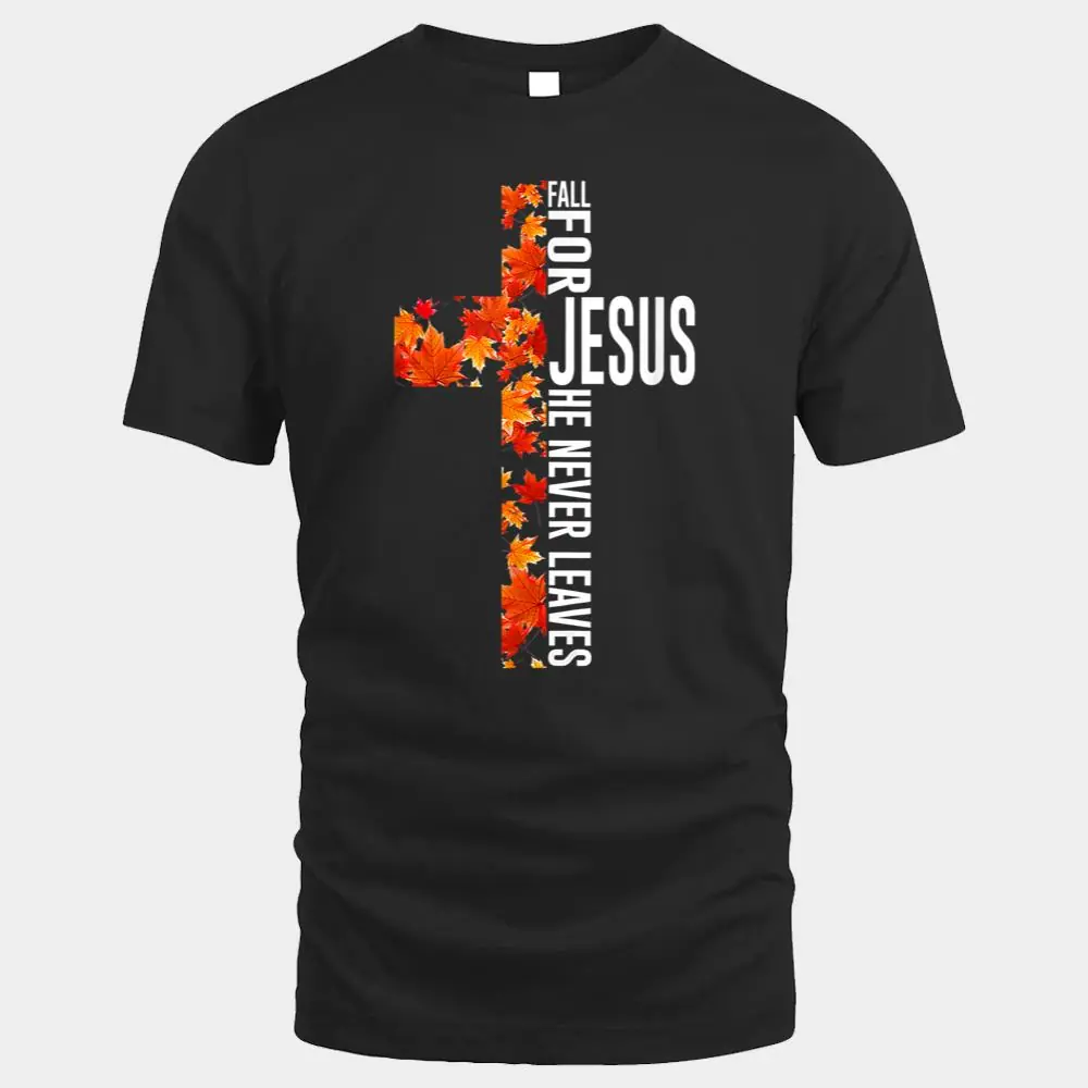 Fall For Jesus He Never Leaves Christian Faith Jesus Cross