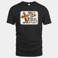 Fall For Jesus He Never Leaves Fall Autumn Season