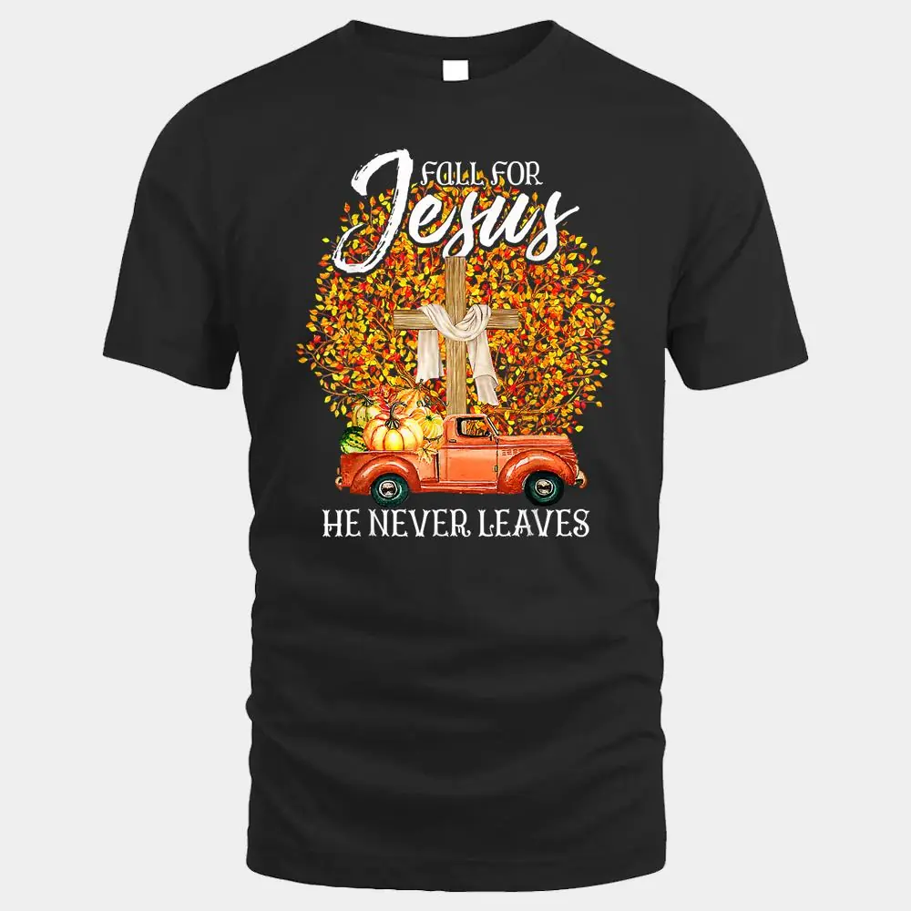 Fall For Jesus He Never Leaves Pumpkin Red Truck For Farmer Fall For Jesus He Never Leaves Pumpkin Red Truck For Farmer