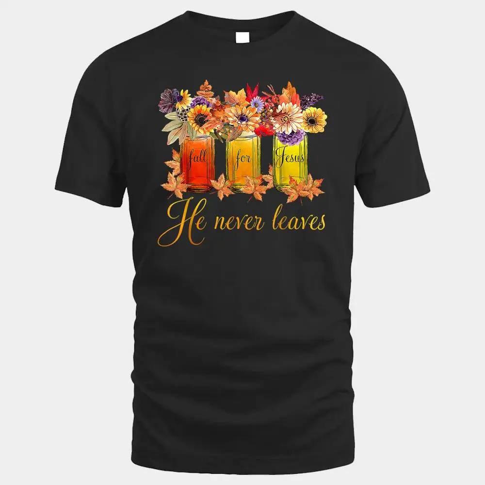 Fall For Jesus He Never Leaves Thanksgiving Christmas Fall For Jesus He Never Leaves Thanksgiving Christmas