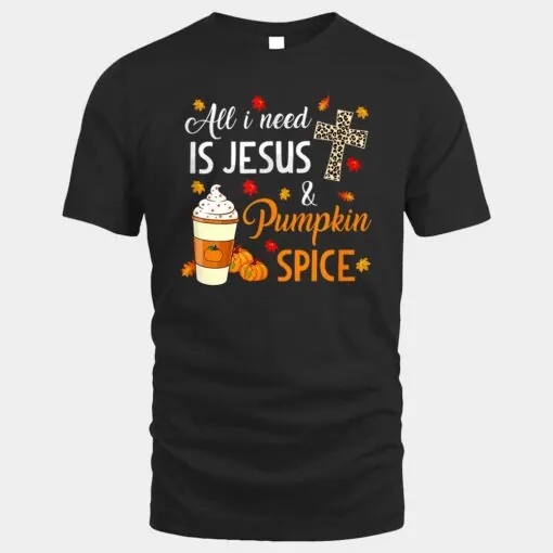 Fall Season - All I Need Is Jesus And Pumpkin Spice Funny