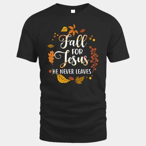 Fall for Jesus He Never Leaves Christian Faith Jesus Autumn Ver 3