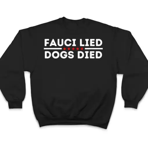 Fauci lied Dogs died Anti-Anthony Fauci Dog Torturer T Shirt