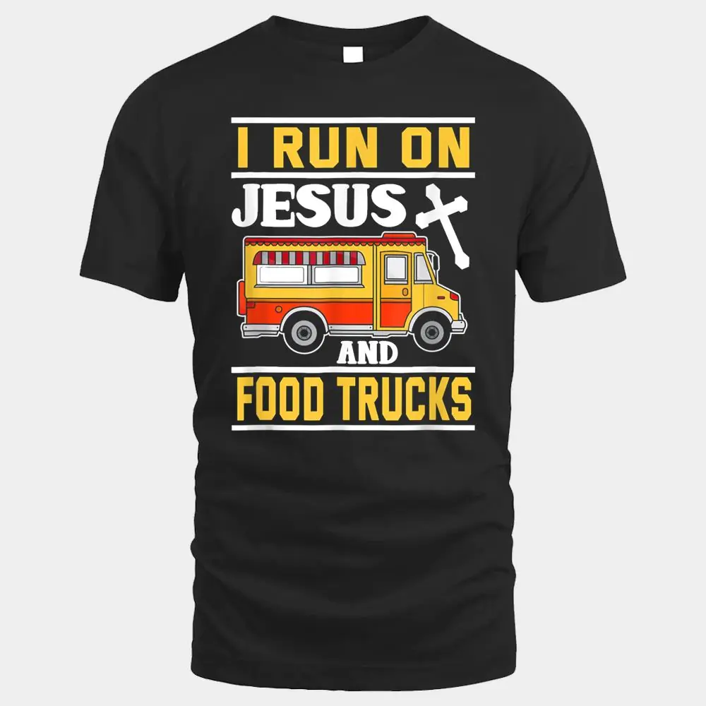 Food Truck Shirt I Run on Jesus and Food Trucks Food Truck Shirt I Run on Jesus and Food Trucks