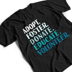 Foster Educate Adopt a Dog - Rescue and Shelter T Shirt Foster Educate Adopt a Dog - Rescue and Shelter T Shirt