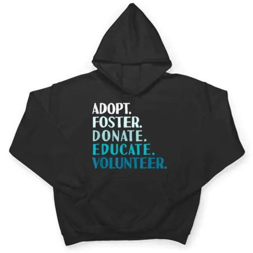 Foster Educate Adopt a Dog - Rescue and Shelter T Shirt