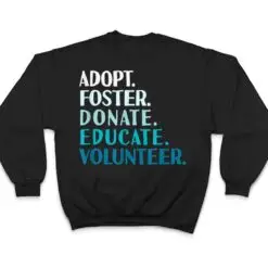 Foster Educate Adopt a Dog - Rescue and Shelter T Shirt Foster Educate Adopt a Dog - Rescue and Shelter T Shirt