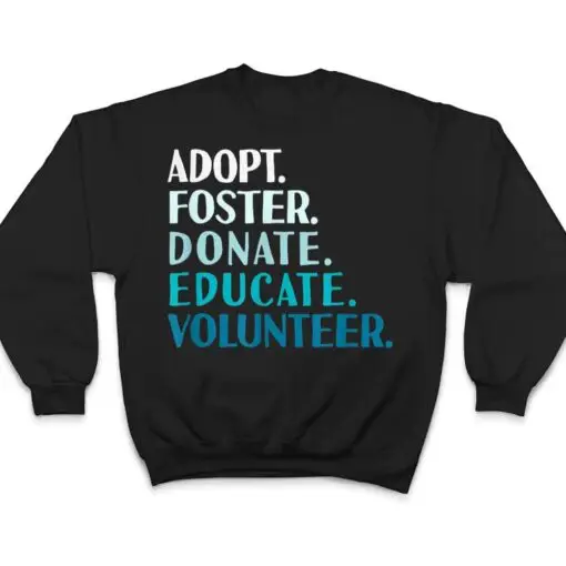 Foster Educate Adopt a Dog - Rescue and Shelter T Shirt