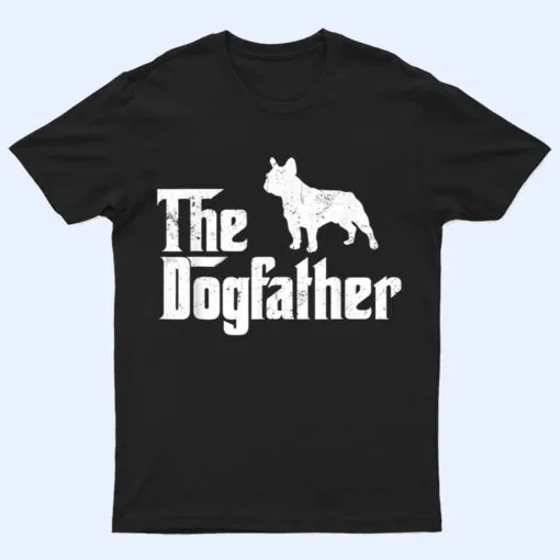 French Bulldog Dog The Dogfather Dog Lover T Shirt