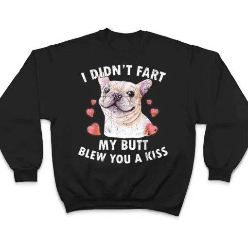 French Bulldog , Funny French Bulldog , Dog Lover T Shirt