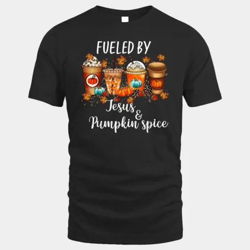 Fueled By Pumpkin Spice & Jesus Coffee Lover Fall Season