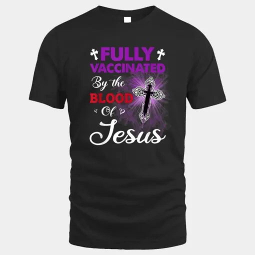 Fully Vaccinated By The Blood Of Jesus Funny Christian