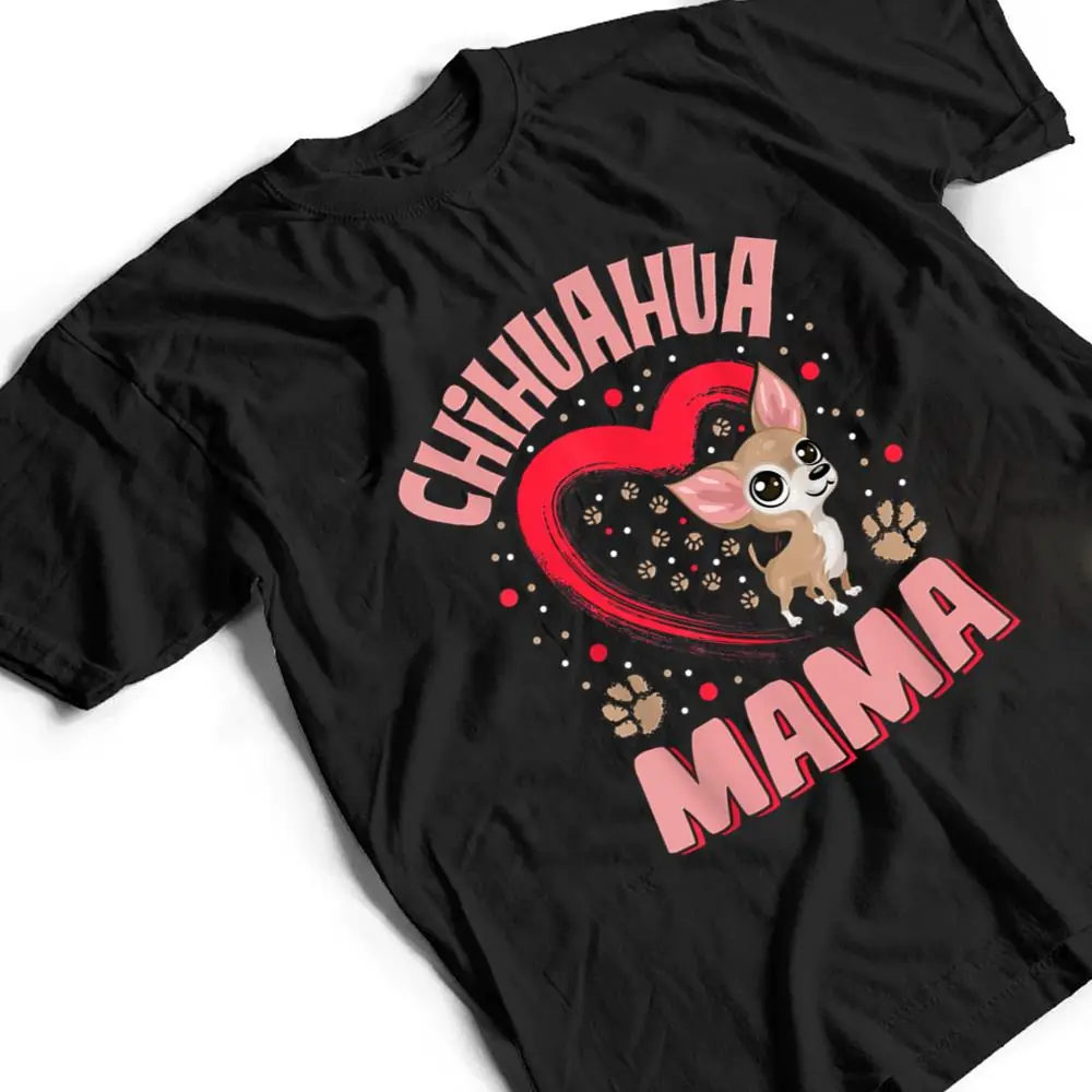 Fun-Chihuahua-Mama-Pet-Lover-Apparel-Dog-Chi-chi-Mom-Present-Ver-2-T-Shirt-2 Fun Chihuahua Mama Pet Lover Apparel Dog Chi-chi Mom Present Ver 2 T Shirt