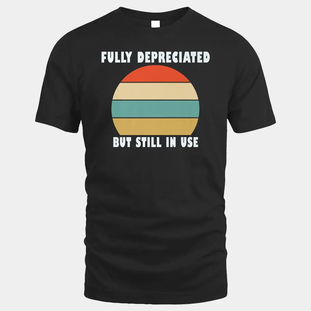 Funny Accounting Quote Fully Depreciated But Still In Use Funny Accounting Quote Fully Depreciated But Still In Use