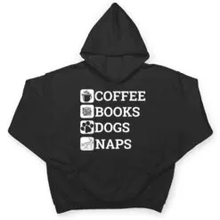 Funny All I Need Coffee Books Dogs Naps Lover T Shirt Funny All I Need Coffee Books Dogs Naps Lover T Shirt