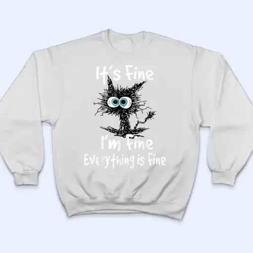 Funny Black Cat Quote It's Fine I'm Fine Everything Is Fine T Shirt