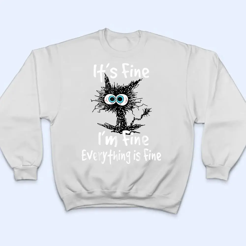 Funny-Black-Cat-Quote-Its-Fine-Im-Fine-Everything-Is-Fine-T-Shirt-4 Funny Black Cat Quote It's Fine I'm Fine Everything Is Fine T Shirt
