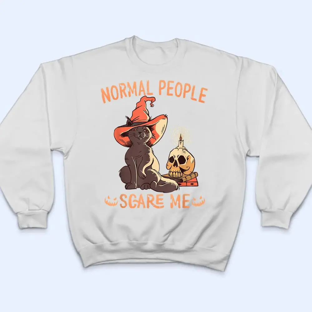 Funny Cat Halloween Normal People Scare Me & Hoodies T Shirt