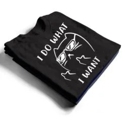 Funny Cat I Do What I Want With My Cat Funny T Shirt Funny Cat I Do What I Want With My Cat Funny T Shirt