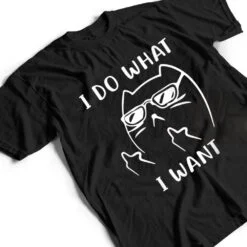 Funny Cat I Do What I Want With My Cat Funny T Shirt Funny Cat I Do What I Want With My Cat Funny T Shirt