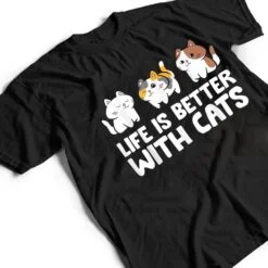 Funny Cat Lover Cute Kittens Life Is Better With Cats T Shirt Funny Cat Lover Cute Kittens Life Is Better With Cats T Shirt
