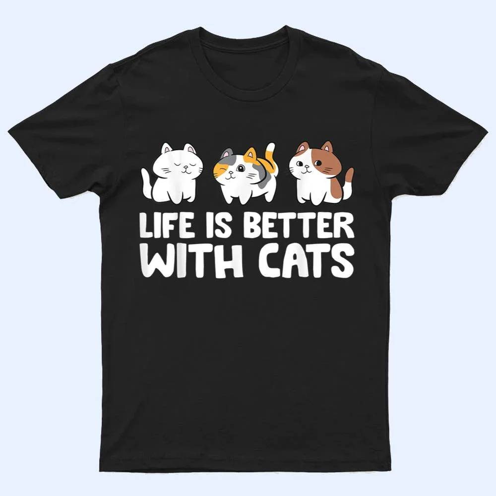 Funny Cat Lover Cute Kittens Life Is Better With Cats T Shirt Funny Cat Lover Cute Kittens Life Is Better With Cats T Shirt