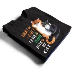Funny Cat Lover Sorry I can't I have plans with my Cat T Shirt Funny Cat Lover Sorry I can't I have plans with my Cat T Shirt