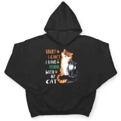 Funny Cat Lover Sorry I can't I have plans with my Cat T Shirt Funny Cat Lover Sorry I can't I have plans with my Cat T Shirt