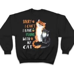 Funny Cat Lover Sorry I can't I have plans with my Cat T Shirt Funny Cat Lover Sorry I can't I have plans with my Cat T Shirt