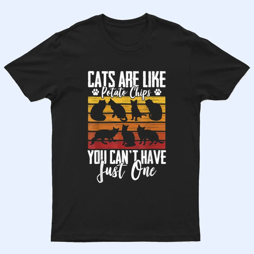 Funny Cat Owners Cat Lovers Cats Are Like Potato Chips T Shirt