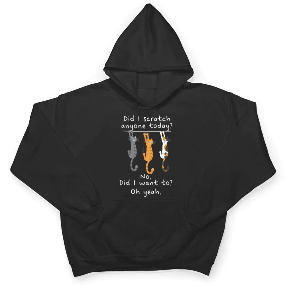 Funny-Cat-Sarcastic-Cat-Have-I-Scratched-Anyone-Today-Meow-T-Shirt-3 Funny Cat Sarcastic Cat Have I Scratched Anyone Today Meow T Shirt
