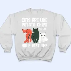 Funny Cats Are Like Potato Chips Cat Owners Cat Lovers T Shirt Funny Cats Are Like Potato Chips Cat Owners Cat Lovers T Shirt